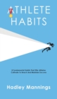 Athlete Habits : 8 Fundamental Habits That Elite Athletes Cultivate To Reach And Maintain Success - Book