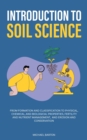 Introduction to Soil Science : From Formation and Classification to Physical, Chemical, and Biological Properties, Fertility and Nutrient Management, and Erosion and Conservation - Book