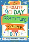 The 3 Minute, 90 Day Gratitude Journal for Boys : A Positive Thinking and Gratitude Journal For Boys to Promote Happiness, Self-Confidence and Well-Being (6.69 X 9.61 Inch 103 Pages) - Book