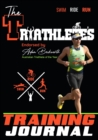 The Triathlete's Training Journal : The Perfect Training Resource to Track, Improve and Become a Stronger Race Competitor - Book