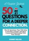 A Couples Journal : The 50 Questions That Will Help to Develop a Deeper and More Connected Relationship With Your Partner - Book