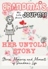 Grandma's Journal - Her Untold Story : Stories, Memories and Moments of Grandma's Life - Book