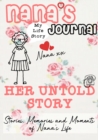 Nana's Journal - Her Untold Story : Stories, Memories and Moments of Nana's Life: A Guided Memory Journal - Book