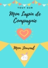 Mon Journal Pour Animaux De Compagnie - Mon Lapin : Mon Journal Pour Animaux De Compagnie - Book