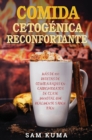 Comida Cetogenica Reconfortante : Mas de 100 Recetas De Comida Bajas en Carbohidratos de Clase Mundial Que Realmente Saben Bien - Book