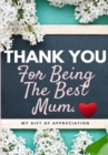 Thank You For Being The Best Mum. : My Gift Of Appreciation: Full Color Gift Book Prompted Questions 6.61 x 9.61 inch - Book