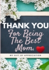 Thank You For Being The Best Mom : My Gift Of Appreciation: Full Color Gift Book Prompted Questions 6.61 x 9.61 inch - Book