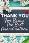 Thank You For Being The Best Grandmother. : My Gift Of Appreciation: Full Color Gift Book Prompted Questions 6.61 x 9.61 inch - Book