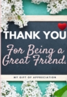 Thank You For Being a Great Friend : My Gift Of Appreciation: Full Color Gift Book Prompted Questions 6.61 x 9.61 inch - Book