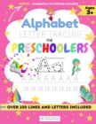 Alphabet Letter Tracing for Preschoolers : A Workbook For Kids to Practice Pen Control, Line Tracing, Shapes the Alphabet and More! (ABC Activity Book) - Book