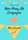 Tout Sur Mon Poney De Compagnie : Mon Journal Notre Vie Ensemble - Book