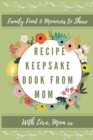 Recipe Keepsake Book From Mom : Create Your Own Recipe Book - Book