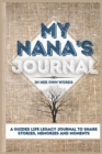 My Nana's Journal : A Guided Life Legacy Journal To Share Stories, Memories and Moments 7 x 10 - Book