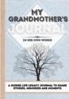 My Grandmother's Journal : A Guided Life Legacy Journal To Share Stories, Memories and Moments 7 x 10 - Book