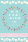 Recipe Keepsake Book From Nan : Family Food Memories to Share - Book
