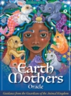 Earth Mothers Oracle : Guidance from the Guardians of the Animal Kingdom - Book