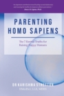Parenting Homo Sapiens : The 7 Eternal Truths for Raising Happy Humans - Book