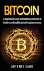 Bitcoin : A Beginners Guide to Investing in Bitcoin & Understanding Blockchain Cryptocurrency - Book