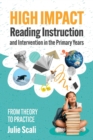 High Impact Reading Instruction and Intervention in the Primary Years : From Theory to Practice - Book