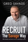 RECRUIT   The Savage Way : Skills, attitudes and tactics to be an outstanding recruiter - Book