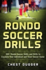 Rondo Soccer Drills : 100+ Rondo Soccer Skills and Drills to Escalate Your Individual and Team Soccer Game - Book