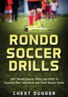 Rondo Soccer Drills : 100+ Rondo Soccer Skills and Drills to Escalate Your Individual and Team Soccer Game - Book