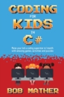 Coding for Kids in C# : Made Your Kid a Coding Superstar in 1 Month with Coding Games, Activities and Puzzles (Coding for Absolute Beginners) - Book