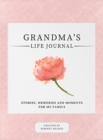 Grandma's Life Journal : Stories, Memories and Moments for My Family A Guided Memory Journal to Share Grandma's Life - Book