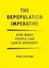 The Depopulation Imperative : How Many People Can Earth Support? - Book