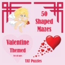 50 Shaped Mazes Valentine Themed : For all ages - Book