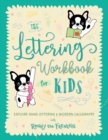 The Lettering Workbook for Kids : Explore Hand Lettering & Modern Calligraphy with Ronny the Frenchie - Book