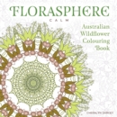 FLORASPHERE CALM : Australian Wildflower Colouring Book - Book