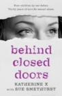 Behind Closed Doors : Four children by her father. Thirty years of horrific sexual abuse - eBook
