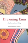 Dreaming Emu : Men, Trauma, Art, and Healing - Book