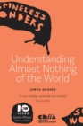 Understanding Almost Nothing of the World - Book