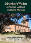 St Matthew's Windsor : an Anglican Landmark celebrating 200 years - Book