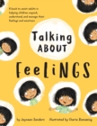 Talking About Feelings : A book to assist adults in helping children unpack, understand and manage their feelings and emotions - Book