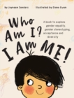 Who Am I? I Am Me! : A Book to Explore Gender Equality, Gender Stereotyping, Acceptance and Diversity - Book
