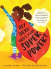Hey There! What's Your Superpower? : A book to encourage a growth mindset of resilience, persistence, self-confidence, self-reliance and self-esteem - Book