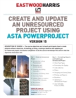 Create and Update an Unresourced Project Using Asta Powerproject Version 15 : 2-day training course handout and student workshops - Book
