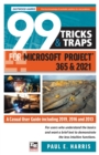 99 Tricks and Traps for Microsoft Project 365 and 2021 : A Casual User Guide Including 2019, 2016 and 2013 - Book