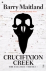 Crucifixion Creek : The Belltree Trilogy (Book One) - Book