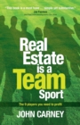 Real Estate is a Team Sport : The 9 Players You Need to Profit - Book