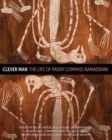 Clever Man : The Life of Paddy Compass Namadbara - Book