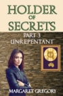 Holder of Secrets Book 3: Unrepentant - eBook