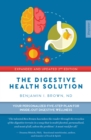 The Digestive Health Solution - Expanded & Updated 2nd Edition : Your personalized five-step plan for inside-out digestive wellness - Book