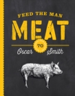 Feed the Man Meat: 70 Mantastic BBQ Recipes - Book