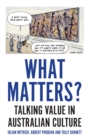 What Matters? : Talking Value in Australian Culture - Book