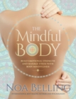 The Mindful Body : Build Emotional Strength and Manage Stress with Body Mindfulness - Book