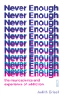 Never Enough : the neuroscience and experience of addiction - eBook